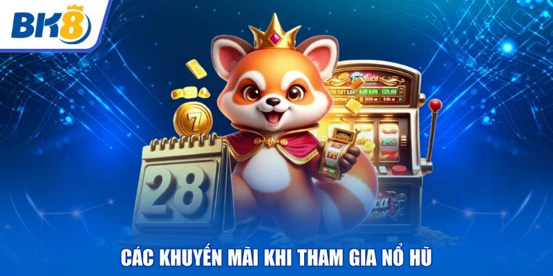 Các khuyến mãi khi tham gia nổ hũ