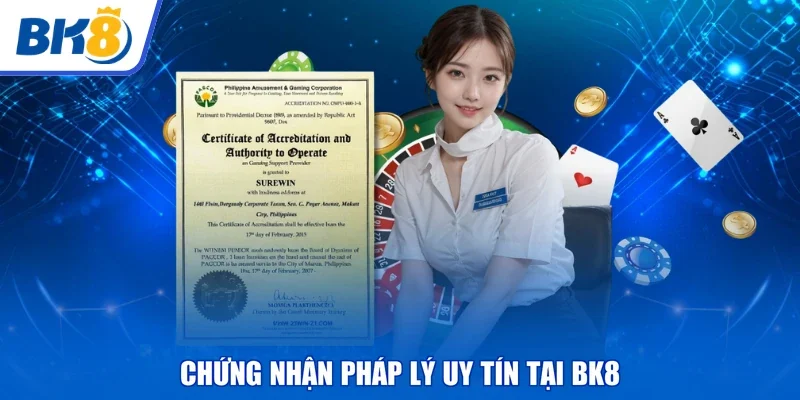 Chứng nhận pháp lý uy tín tại BK8