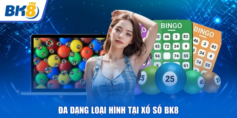Đa dạng loại hình tại xổ số BK8