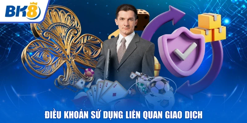 Điều khoản sử dụng liên quan giao dịch