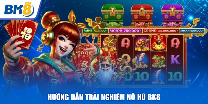 Hướng dẫn trải nghiệm nổ hũ BK8