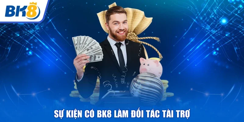 Sự kiện có BK8 làm đối tác tài trợ