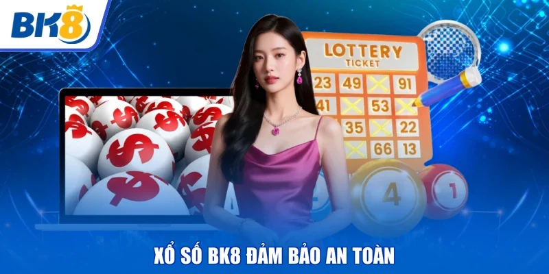 Xổ số BK8 đảm bảo an toàn