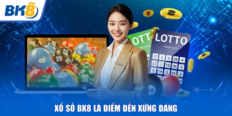Xổ số BK8 là điểm đến xứng đáng